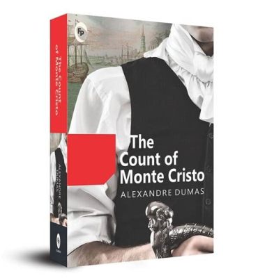 The Count of Monte Cristo：A Timeless Tale of Revenge and Redemption!